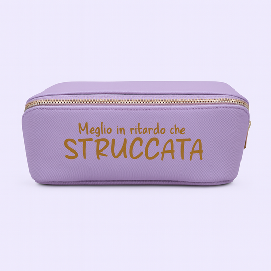 Beauty Case Personalizzato – “Meglio in ritardo che STRUCCATA” – Idea Regalo Donna